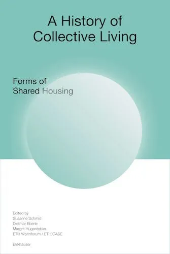 A History of Collective Living: Forms of Shared Housing