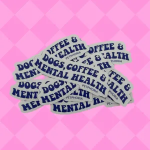 Dogs, Coffee and Mental Health Sticker