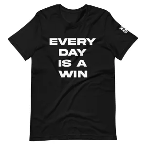 Every Day Is A WIn Tee Shirt