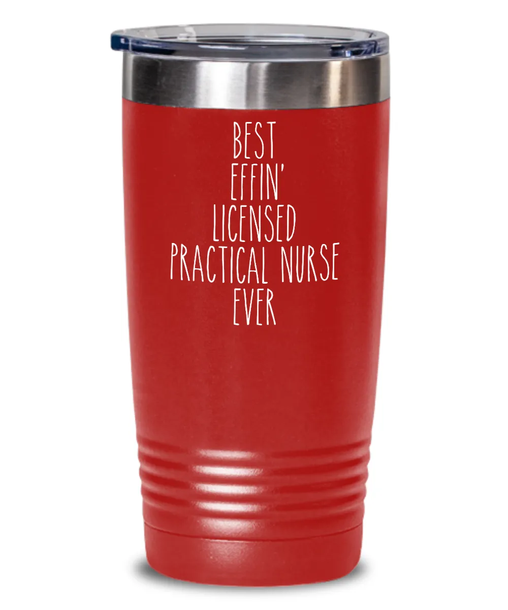 Gift For Licensed Practical Nurse Best Effin' Licensed Practical Nurse Ever Insulated Drink Tumbler Travel Cup Funny Coworker Gifts