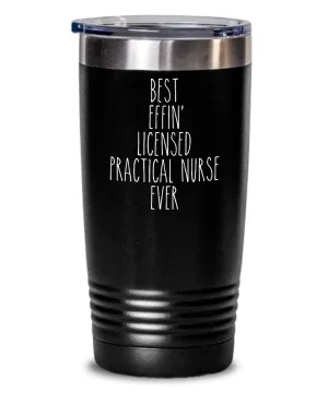 Gift For Licensed Practical Nurse Best Effin' Licensed Practical Nurse Ever Insulated Drink Tumbler Travel Cup Funny Coworker Gifts