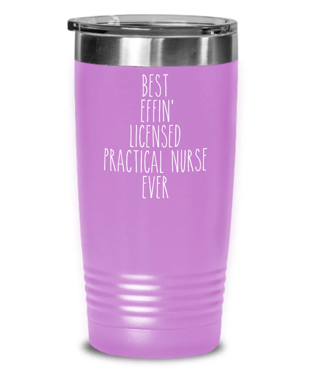 Gift For Licensed Practical Nurse Best Effin' Licensed Practical Nurse Ever Insulated Drink Tumbler Travel Cup Funny Coworker Gifts