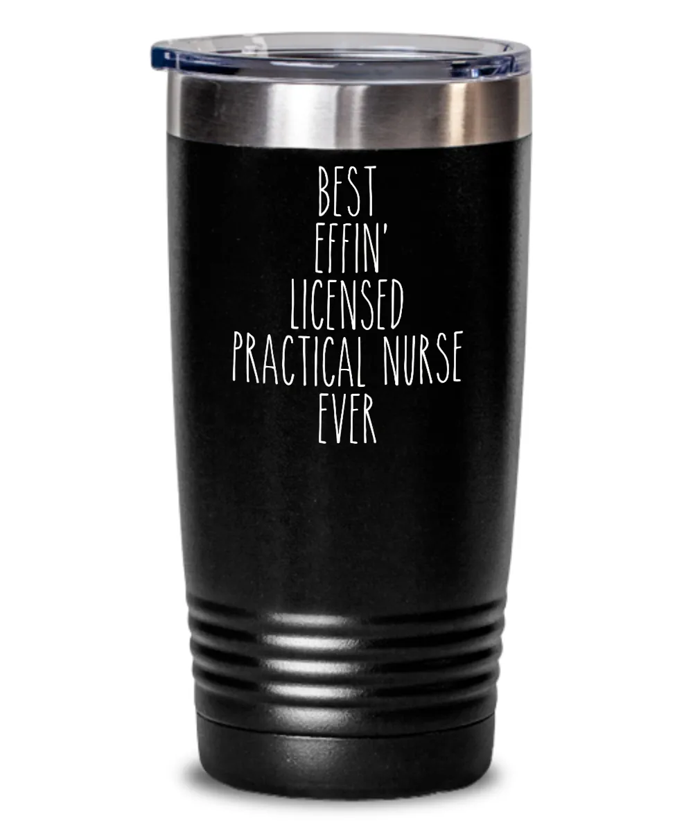 Gift For Licensed Practical Nurse Best Effin' Licensed Practical Nurse Ever Insulated Drink Tumbler Travel Cup Funny Coworker Gifts