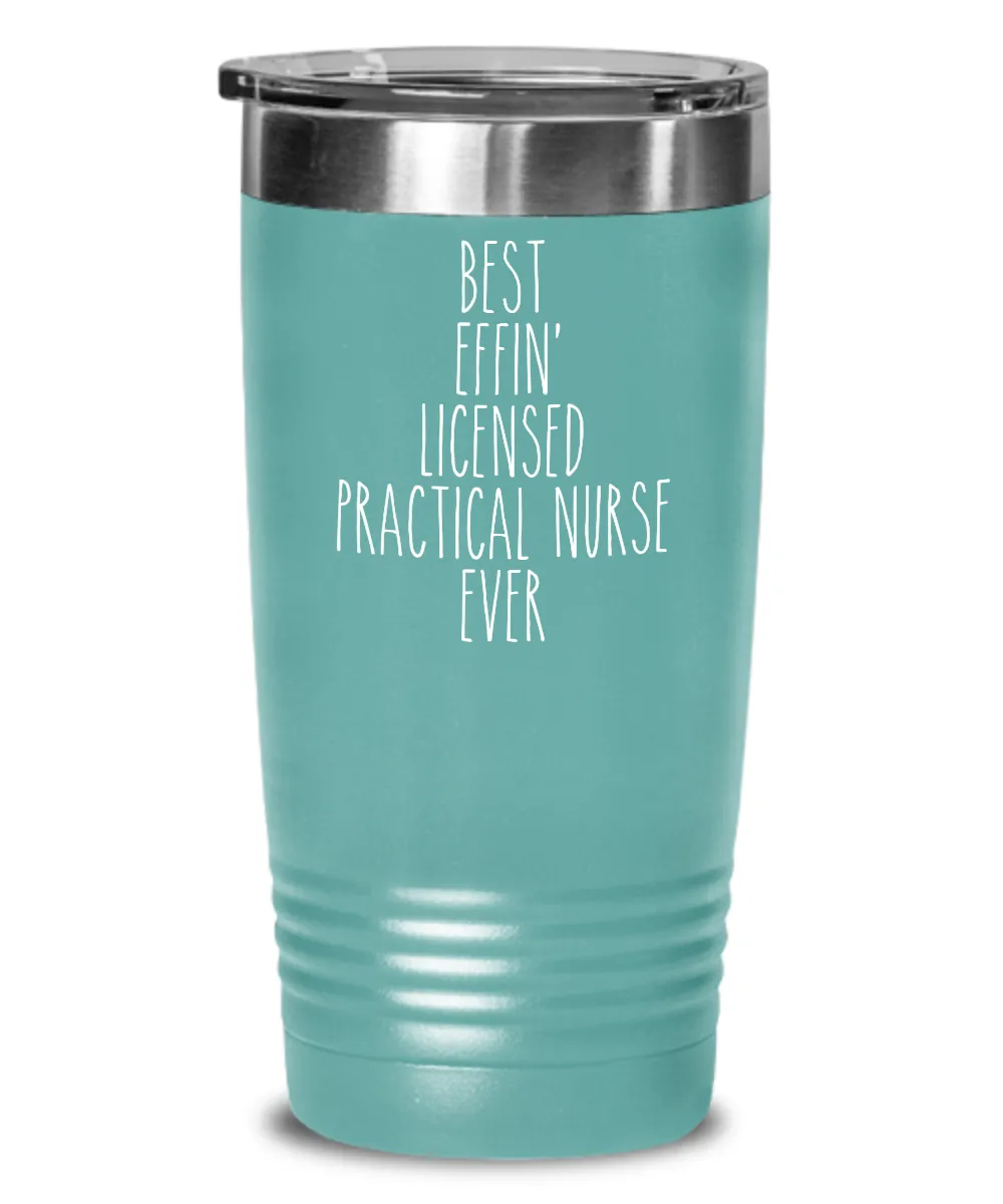 Gift For Licensed Practical Nurse Best Effin' Licensed Practical Nurse Ever Insulated Drink Tumbler Travel Cup Funny Coworker Gifts