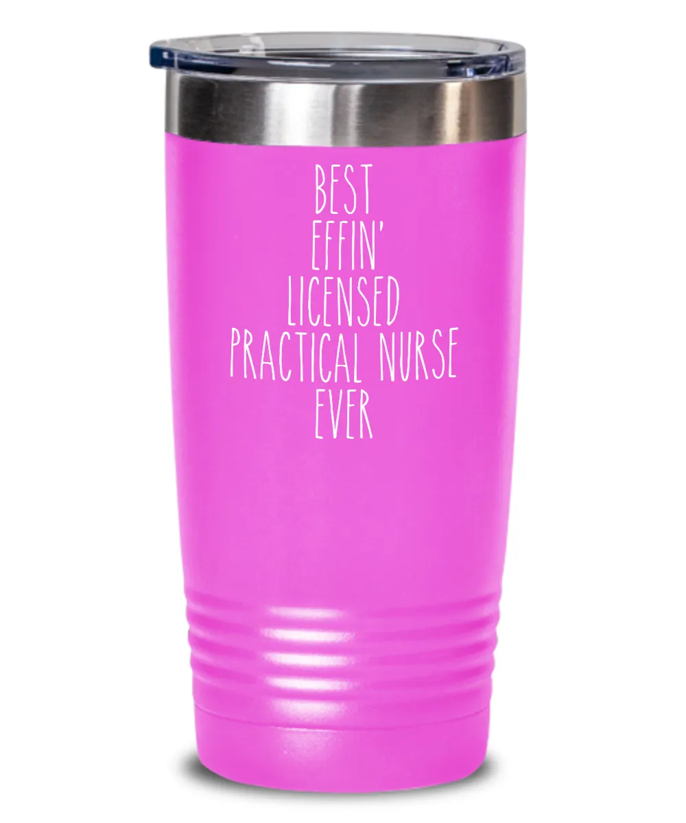 Gift For Licensed Practical Nurse Best Effin' Licensed Practical Nurse Ever Insulated Drink Tumbler Travel Cup Funny Coworker Gifts