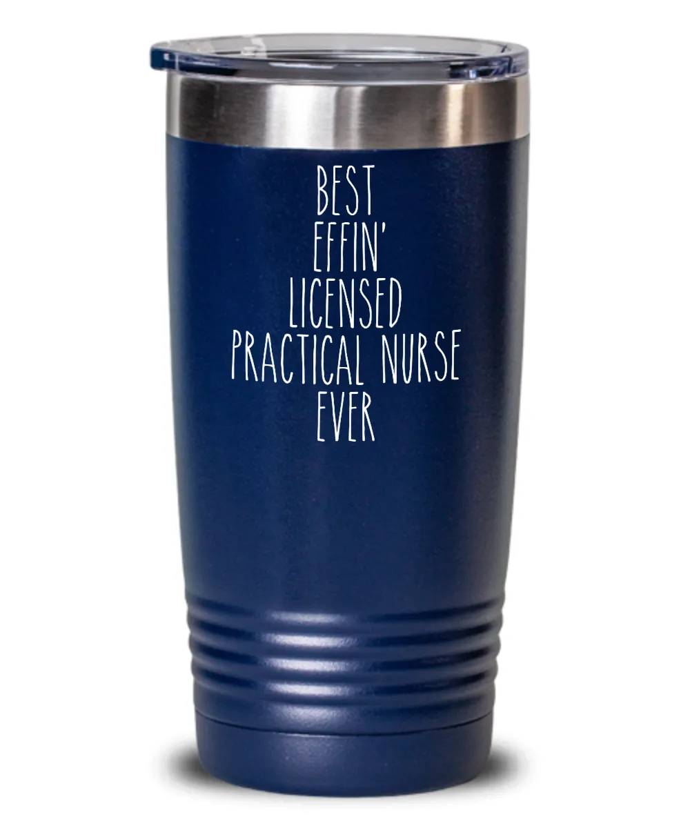 Gift For Licensed Practical Nurse Best Effin' Licensed Practical Nurse Ever Insulated Drink Tumbler Travel Cup Funny Coworker Gifts