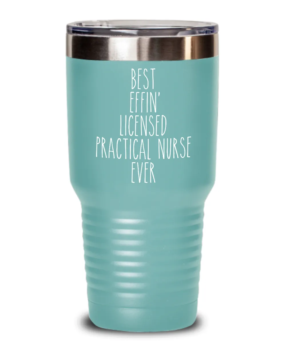 Gift For Licensed Practical Nurse Best Effin' Licensed Practical Nurse Ever Insulated Drink Tumbler Travel Cup Funny Coworker Gifts
