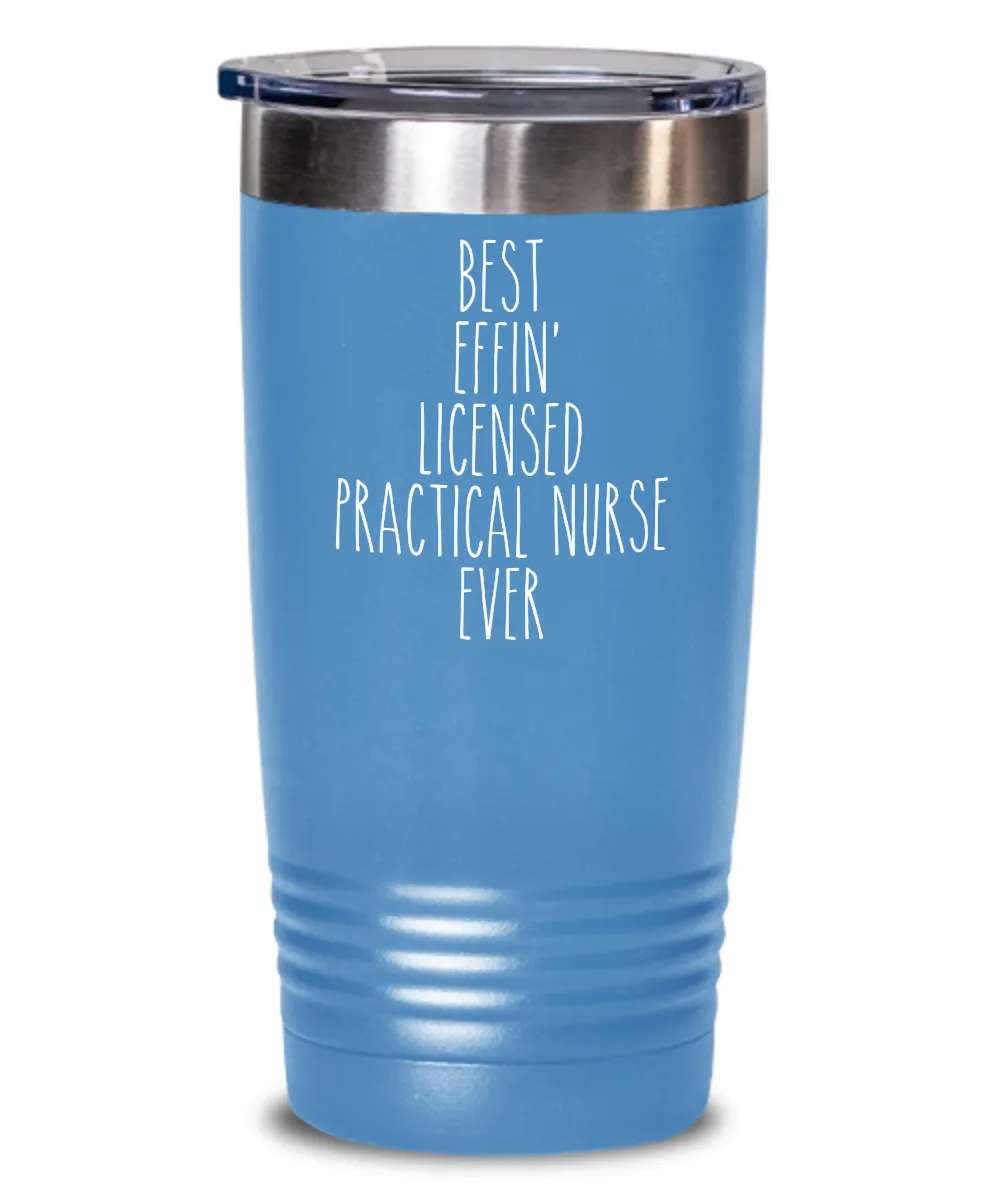 Gift For Licensed Practical Nurse Best Effin' Licensed Practical Nurse Ever Insulated Drink Tumbler Travel Cup Funny Coworker Gifts
