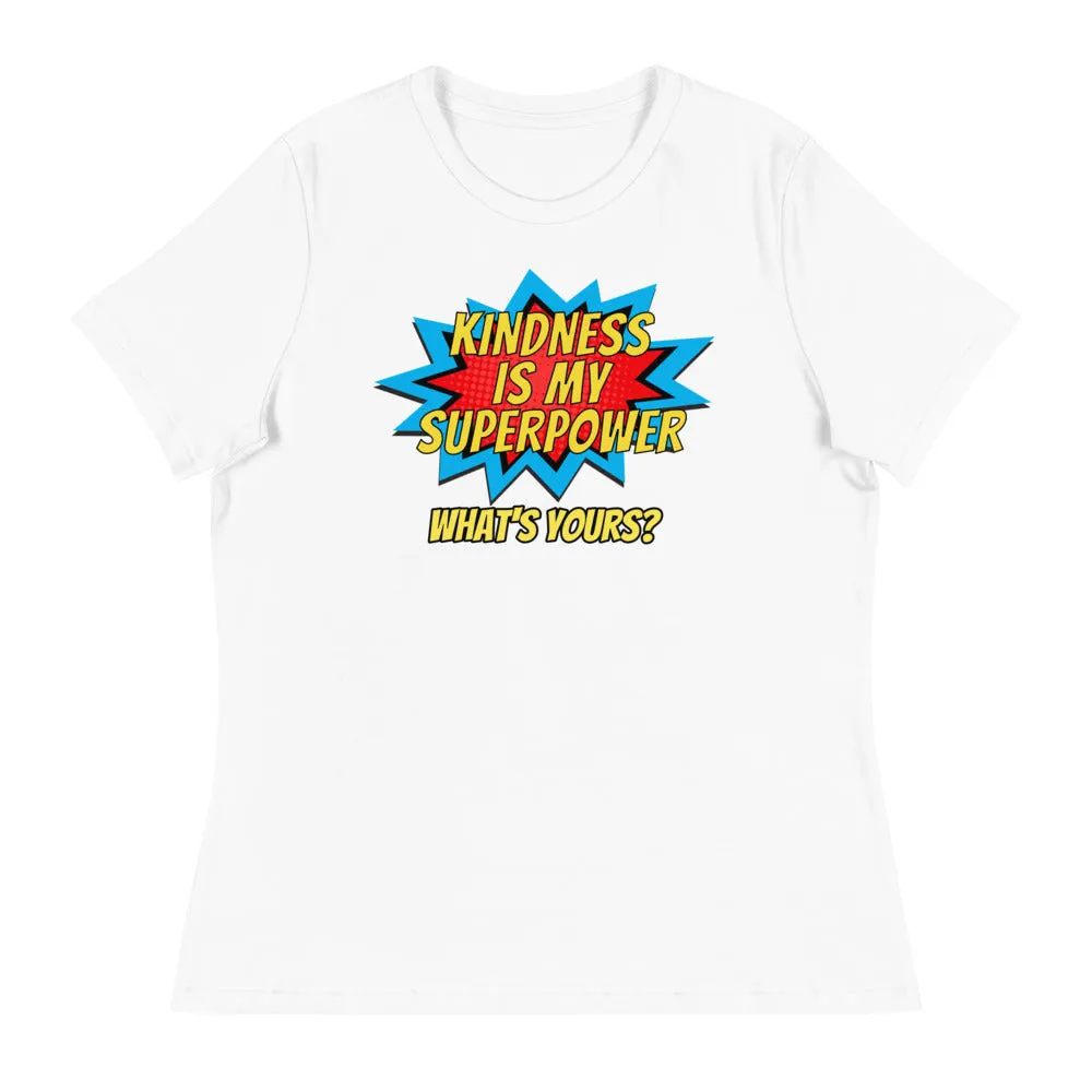 Kindness is My Superpower  Relaxed Ladies'  T-Shirt