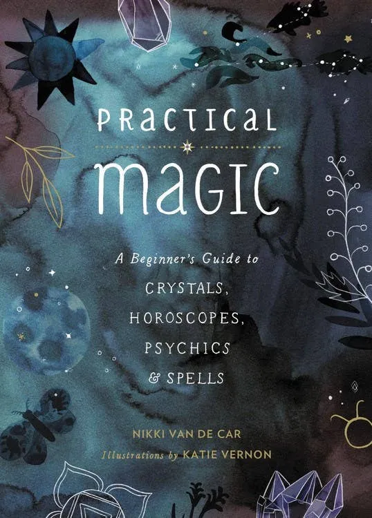 Practical Magic: Crystals, Horoscopes, Psychics, & Spells