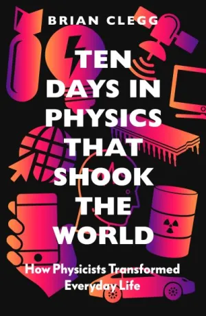 Ten Days in Physics That Shook the World