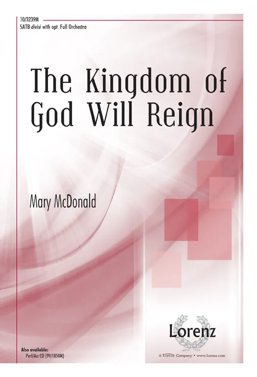 The Kingdom of God Will Reign (SATB divisi)