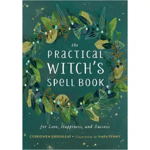 The Practical Witch's Spell Book by Cerridwen Greenleaf