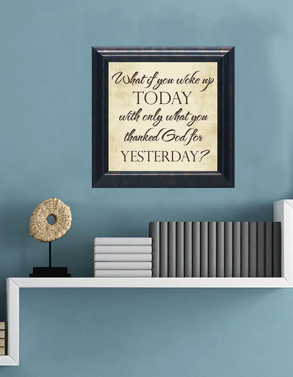 What If You Woke Up Today: Framed with Glass