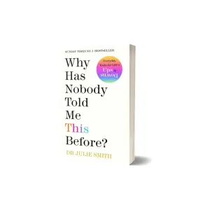 Why Has Nobody Told Me This Before?: No 1 Sunday Times bestseller by Dr Julie Smith
