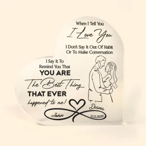 You Are The Best Thing - Personalized Heart Shaped Acrylic Plaque - Anniversary Gift For Couple